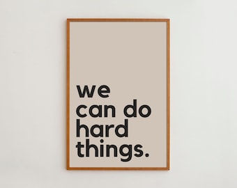 Motivational Quote Art Print: We Can Do Hard Things, Office Decor