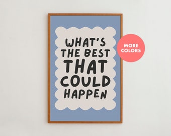 Whats The Best That Could Happen | Motivational Quote Wall Art Print | Typography Poster | Framed Room Wall Decor | More Color Options