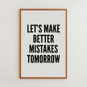 Motivational Poster Black and White Wall Art Inspirational Quote Minimalist Art Gift for Him/Her Let's Make Better Mistakes Tomorrow