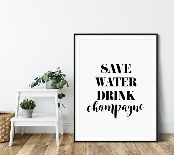 Save Water Drink Champagne Wall Art Prints Typography Etsy