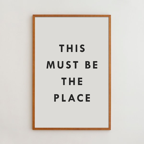 This Must Be The Place Typography Print | Black and White Poster | Minimalist Japandi Art Decor for Modern Spaces