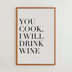 Funny Quote Art Print for Dining Room Wall Decor | Black and White Typography Poster | You Cook I Will Drink Wine