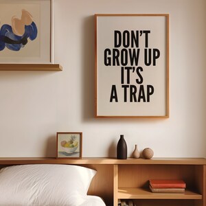 Motivational Wall Art Print for Minimalist Living Spaces Black and White Typography Poster Don't Grow Up It's a Trap image 6