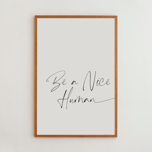 Be a Nice Human" Typography Wall Art Print - Black and White Minimalist Home Decor - Gift for Kindness and Empathy Lovers