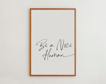 Be a Nice Human" Typography Wall Art Print - Black and White Minimalist Home Decor - Gift for Kindness and Empathy Lovers