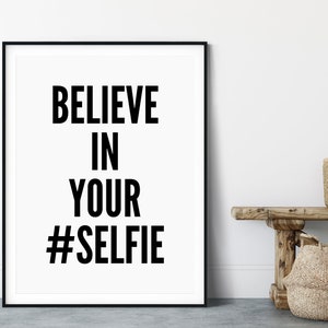 Believe in Yourself Selfie Poster Typography Print Black and White Prints Quote Prints Motivational Poster Minimalist Poster image 4