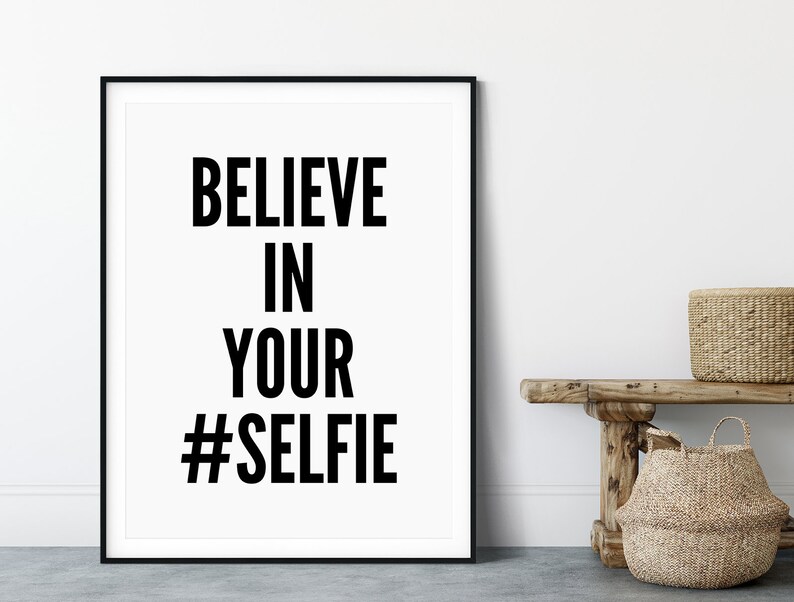 Believe in Yourself Selfie Poster Typography Print Black and White Prints Quote Prints Motivational Poster Minimalist Poster image 4