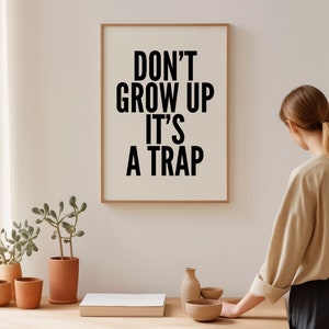 Motivational Wall Art Print for Minimalist Living Spaces Black and White Typography Poster Don't Grow Up It's a Trap image 3