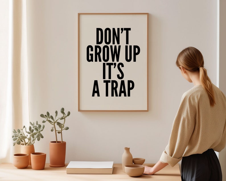 Motivational Wall Art Print for Minimalist Living Spaces Black and White Typography Poster Don't Grow Up It's a Trap image 3