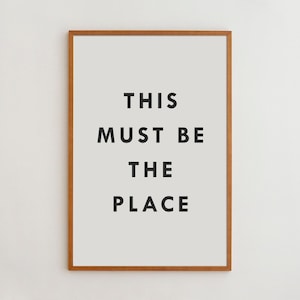 This Must Be The Place Print: Modern Typography Wall Art