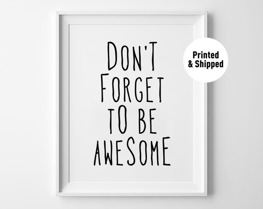 Don't Forget to Be Awesome Print Physically Printed Wall - Etsy