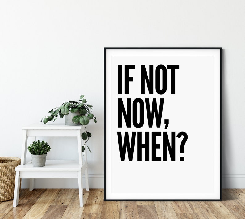 If Not Now When Black and White Prints Typography Print Motivational Poster Office Decor Bedroom Decor Office Wall Art Gift for Him image 2