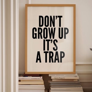 Motivational Wall Art Print for Minimalist Living Spaces Black and White Typography Poster Don't Grow Up It's a Trap image 4