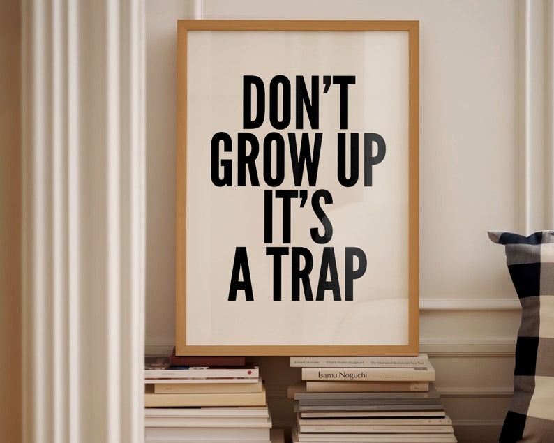 Motivational Wall Art Print for Minimalist Living Spaces Black and White Typography Poster Don't Grow Up It's a Trap image 4