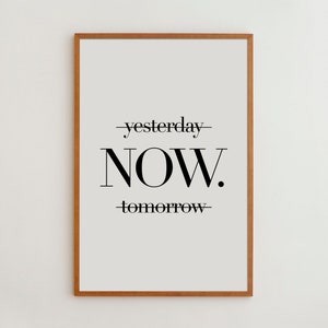 Motivational Art Print for Office Wall Black and White Poster Typography Print Inspirational Quote Yesterday Now Tomorrow