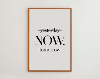 Motivational Art Print for Office Wall Black and White Poster Typography Print Inspirational Quote Yesterday Now Tomorrow