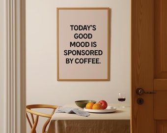 Coffee Lover Quote Wall Art | Framed Matte Paper Print | Typography Poster | Today's Good Mood Is Sponsored By Coffee