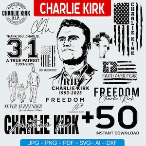 May include: A collection of black and white graphics featuring the name "Charlie Kirk", portraits, American flags, and the phrases "Freedom", "Justice for", and "Faith Over Fear". Includes the text "Instant Download".