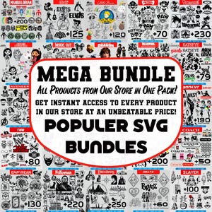 May include: A digital mega bundle of popular SVG files featuring various pop culture themes, characters, and logos. The central text reads MEGA BUNDLE, All Products From Our Store in One Pack!, GET INSTANT ACCESS TO EVERY PRODUCT IN OUR STORE AT AN UNBEATABLE PRICE!, POPULER SVG BUNDLES.