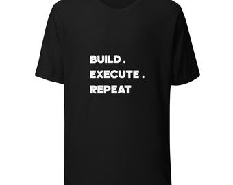 Build Execute Release T-Shirt — Motivational Entrepreneur Tee | Startup Hustle Mindset Gift