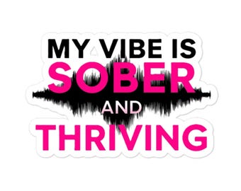 My Vibe Is Sober and Thriving Sticker - Waterproof Vinyl Decal for Sobriety - Positive Mindset Recovery Gift