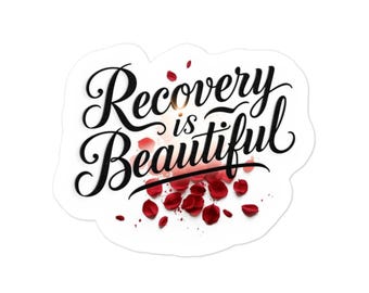 Recovery Is Beautiful Sticker - Inspirational Quote - Addiction Recovery Gift - Waterproof Vinyl Decal - Sober Life