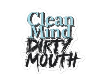 Clean Mind Dirty Mouth Sticker - Funny Addiction Recovery - Sobriety Humor - Waterproof Vinyl Sticker