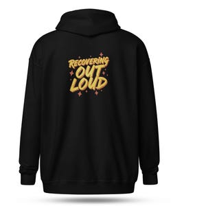 Recovering Out Loud Zip Hoodie – Unisex Sober Sweatshirt