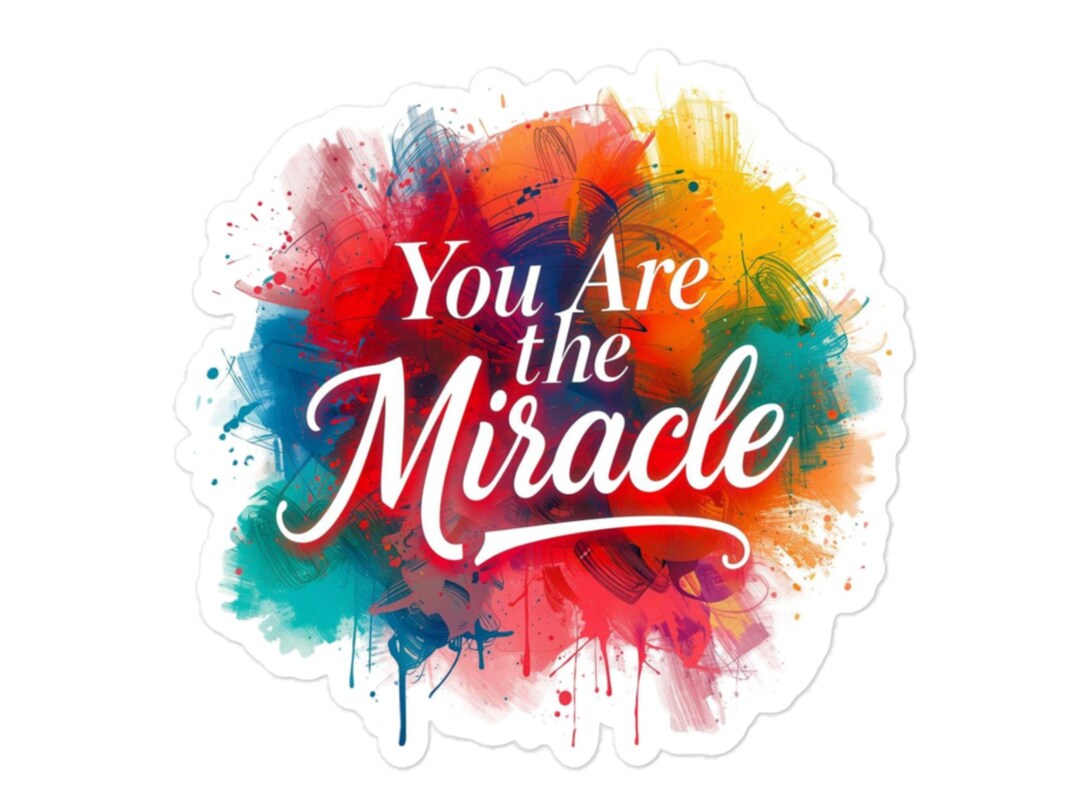 Miracle Base Sticker You Are the Miracle Sticker - Inspirational Sticker - Motivational ...