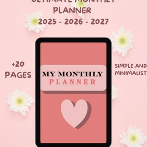 May include: A digital planner with a pink background, white flowers, and text that reads "Ultimate Monthly Planner 2025-2027." The planner's screen displays "My Monthly Planner" and a heart symbol. The design is simple and minimalist.