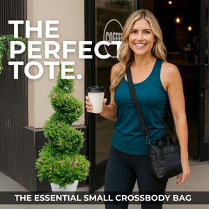 May include: A woman wearing a teal tank top and black leggings holds a coffee cup and a black crossbody bag. The bag has a shoulder strap and a small front pocket. Text on the image reads "THE PERFECT TOTE" and "THE ESSENTIAL SMALL CROSSBODY BAG."