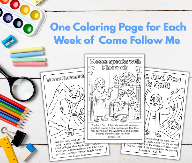 May include: Three black and white coloring pages with biblical scenes, including Moses speaking with Pharaoh, the Ten Commandments, and the Red Sea split. The text "One Coloring Page for Each Week of Come Follow Me" is in blue. Art supplies are in the background.