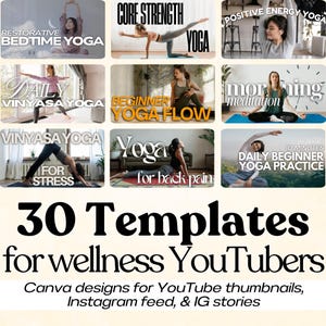 May include: A collage of yoga-themed thumbnails with text overlays. The thumbnails feature various yoga poses and phrases like "Core Strength Yoga," "Beginner Yoga Flow," and "Yoga for Back Pain." The bottom text reads "30 Templates for wellness YouTubers."