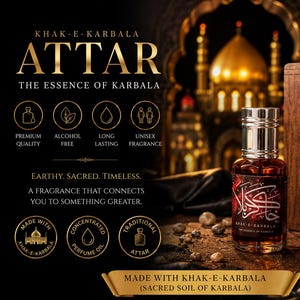 May include: A bottle of Attar fragrance with a silver cap and an Arabic script label. The image includes text that reads "Khak-E-Karbala" and "The Essence of Karbala." The product is displayed with a wooden box and a backdrop of a golden-domed structure.
