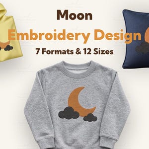 May include: A digital display featuring a moon embroidery design with a crescent moon and clouds. The text reads Moon Embroidery Design 7 Formats & 12 Sizes. Shown on a yellow hoodie, a grey sweatshirt, and a dark blue pillow cover.