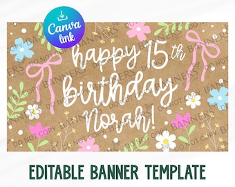 May include: A brown banner with the text "happy 15th birthday Norah!" in white script, decorated with pink bows, flowers, and greenery. The banner also includes the text "Editable Banner Template" and a Canva link.