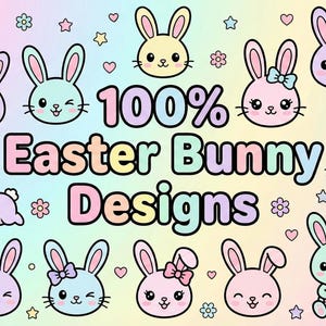 May include: A colorful illustration featuring various cartoon Easter bunny designs in pastel colors. The image includes text that reads "100% Easter Bunny Designs" with hearts, stars, and flowers scattered throughout the design.