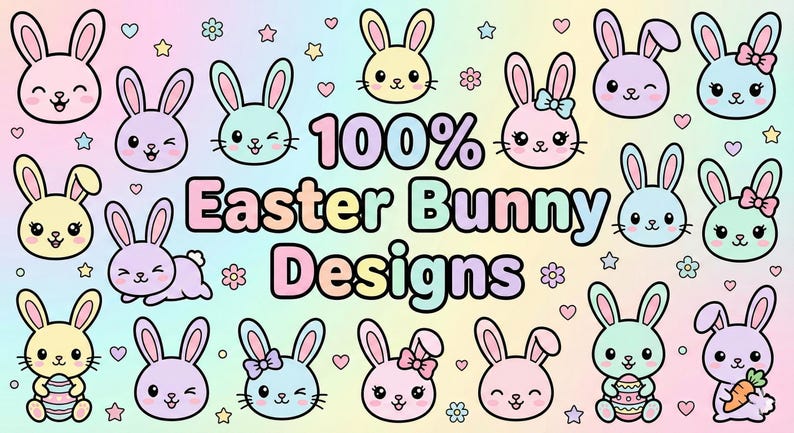 May include: A colorful illustration featuring various cartoon Easter bunny designs in pastel colors. The image includes text that reads "100% Easter Bunny Designs" with hearts, stars, and flowers scattered throughout the design.