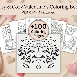 May include: A Valentine's Day coloring book with the title "Easy & Cozy Valentine's Coloring Book" and the text "PLR & MRR Included." The book features over 100 coloring pages with images of hearts, birds, and cozy scenes.