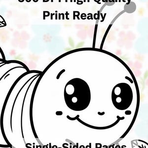 May include: Black and white cartoon illustration of a smiling caterpillar with large eyes and antennae. The image includes the text "300 DPI High Quality Print Ready" and "Single-Sided Pages". The background has a floral pattern.