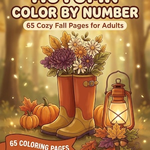Könnte beinhalten: Ein Autumn Color By Number Buchcover mit 65 Cozy Fall Pages for Adults. Die Illustration zeigt orangefarbene und gelbe Gummistiefel gefüllt mit Herbstblumen, Kürbissen, einer leuchtenden Laterne und Herbstblättern, mit dem Text 65 Coloring Pages.