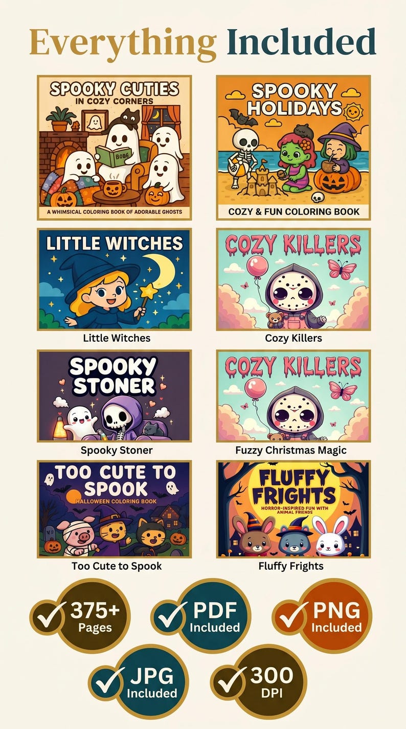 May include: A digital collection of eight coloring book covers titled Spooky Cuties, Spooky Holidays, Little Witches, Cozy Killers, Spooky Stoner, Fuzzy Christmas Magic, Too Cute to Spook, and Fluffy Frights. Includes 375+ pages in PDF, PNG, and JPG formats at 300 DPI.