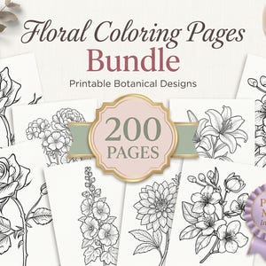 May include: A collection of floral coloring pages featuring botanical designs. The bundle includes 200 pages of printable art, with detailed line drawings of roses, lilies, and other flowers. The text reads "Floral Coloring Pages Bundle" and "Printable Botanical Designs".