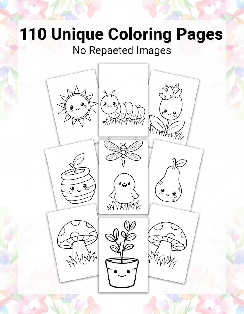 May include: A collection of 110 unique coloring pages, each featuring a different black and white illustration. The images include a smiling sun, a caterpillar, a flower, a dragonfly, a chick, a pear, a mushroom, and a potted plant. Text on the image reads "110 Unique Coloring Pages No Repeated Images."