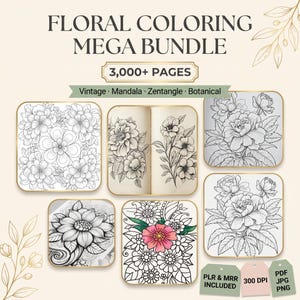 May include: A digital floral coloring mega bundle featuring 3,000+ pages with vintage, mandala, zentangle, and botanical designs. The collection includes black and white line art, one partially colored flower image, and file formats in PDF, JPG, and PNG.