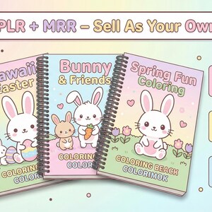 May include: Three spiral-bound coloring books with bunny illustrations. Titles include "Kawaii Easter," "Bunny & Friends," and "Spring Fun Coloring." The image also shows PDF, JPG, and PNG file icons, along with the text "PLR + MRR - Sell As Your Own."