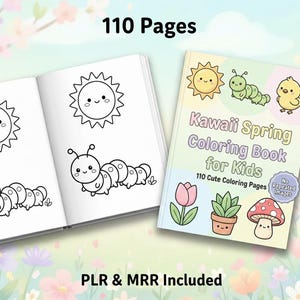 May include: A coloring book titled "Kawaii Spring Coloring Book for Kids" with 110 cute coloring pages. The cover features a sun, caterpillar, chick, tulip, potted plant, and mushroom. The open book shows line drawings of a sun and caterpillar. Text includes "110 Pages" and "PLR & MRR Included."