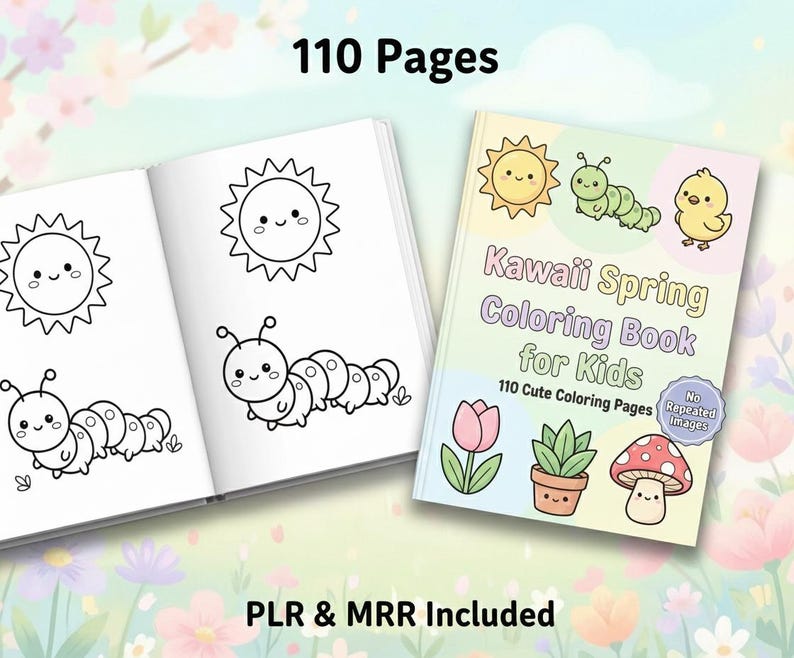 May include: A coloring book titled "Kawaii Spring Coloring Book for Kids" with 110 cute coloring pages. The cover features a sun, caterpillar, chick, tulip, potted plant, and mushroom. The open book shows line drawings of a sun and caterpillar. Text includes "110 Pages" and "PLR & MRR Included."