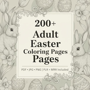 May include: A square image with the text "200+ Adult Easter Coloring Pages Pages" in a decorative frame. The image is surrounded by line drawings of Easter eggs, bunnies, daffodils, and tulips. The image also includes the text "PDF • JPG • PNG | PLR + MRR Included."