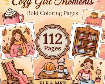 Cozy Girl Moments Coloring Book, 112 Bold & Easy Pages PLR MRR (Digital Download)